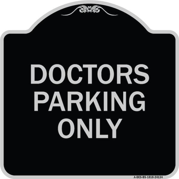 Doctors Parking Only Heavy-Gauge Aluminum Architectural Sign, 18" x 18", BS-1818-24134